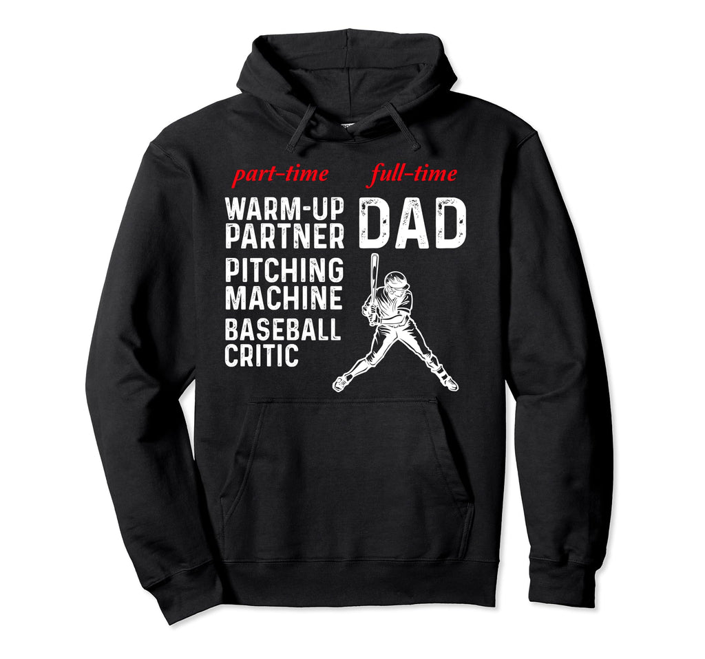 Mens Baseball Dad Part Time Warm Up Hoodie - Custom Art Print Unisex - T-Shirt, Sweatshirt, Hoodie