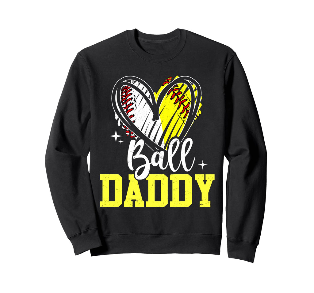 Ball Daddy Softball Baseball Sweatshirt - Aesthetic Graphic for Adults - T-Shirt, Sweatshirt, Hoodie