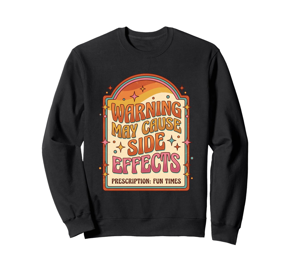 Warning May Cause Fun Times Sweatshirt - Aesthetic Graphic for Adults - T-Shirt, Sweatshirt, Hoodie