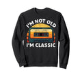 Im Not Old Im Funny Cassette Tape Sweatshirt - Streetwear Style Men Women - T-Shirt, Sweatshirt, Hoodie