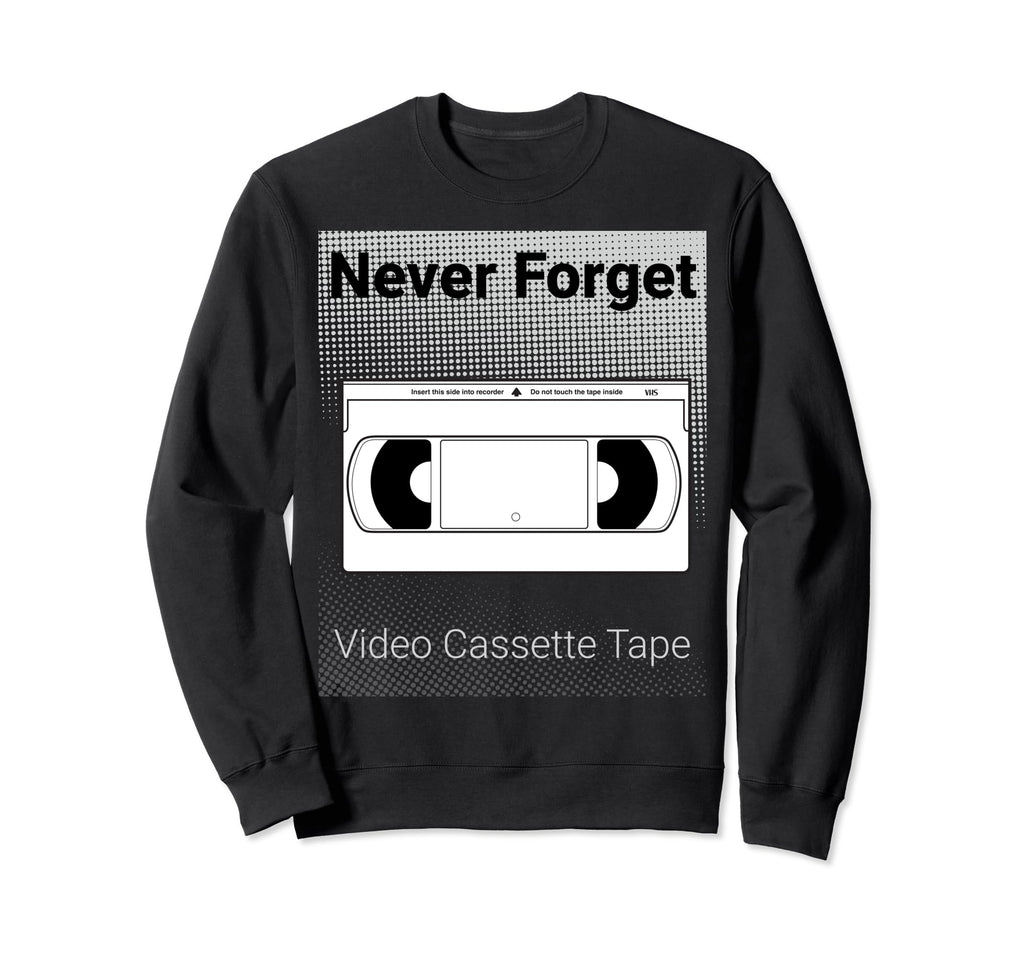 Never Forget Video Cassette Tape Sweatshirt - Unique Graphic for Adults - T-Shirt, Sweatshirt, Hoodie