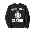 Sorry I Cant Its Volleyball Sweatshirt - Streetwear Style for Adults - T-Shirt, Sweatshirt, Hoodie