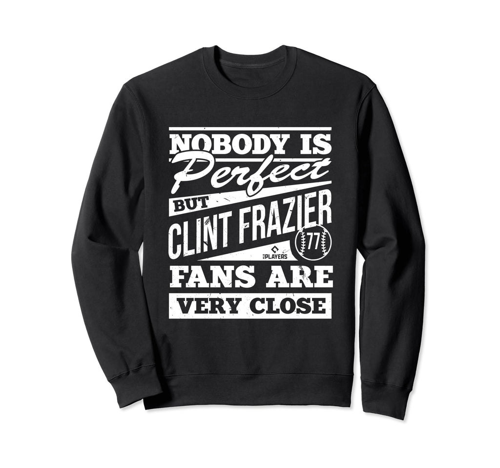 Nobody Is Clint Frazier Baseball Sweatshirt - Unique Graphic for Adults - T-Shirt, Sweatshirt, Hoodie