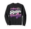 Roller Skating Skate 1970S I Love Sweatshirt - Streetwear Style Unisex - T-Shirt, Sweatshirt, Hoodie