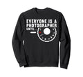 Funny Photographer Photography Sweatshirt - Fun Novelty Design Unisex - T-Shirt, Sweatshirt, Hoodie