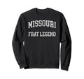 Missouri Frat Legend Funny Sweatshirt - Streetwear Style Men Women - T-Shirt, Sweatshirt, Hoodie