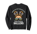 Busy Raising Ballers Warning May Sweatshirt - Casual Everyday Wear Unisex - T-Shirt, Sweatshirt, Hoodie