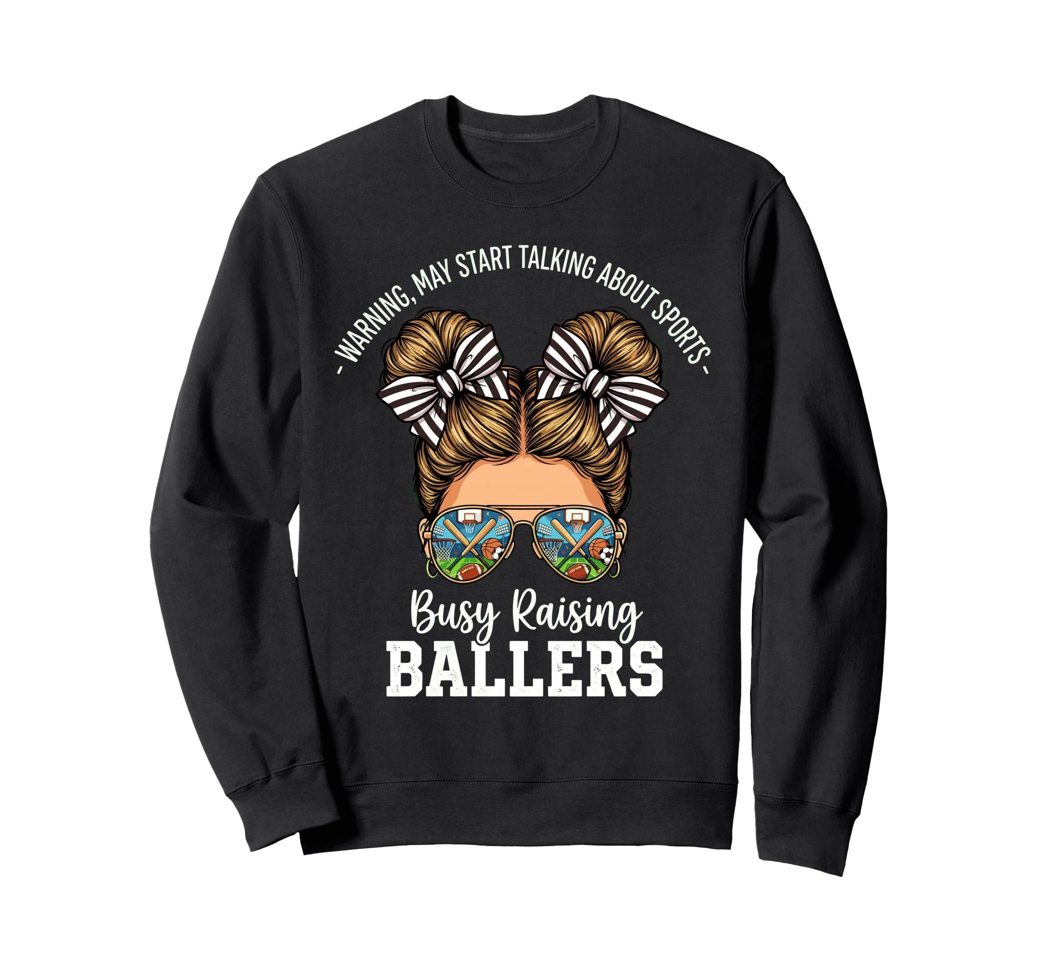Busy Raising Ballers Warning May Sweatshirt - Casual Everyday Wear Unisex - T-Shirt, Sweatshirt, Hoodie