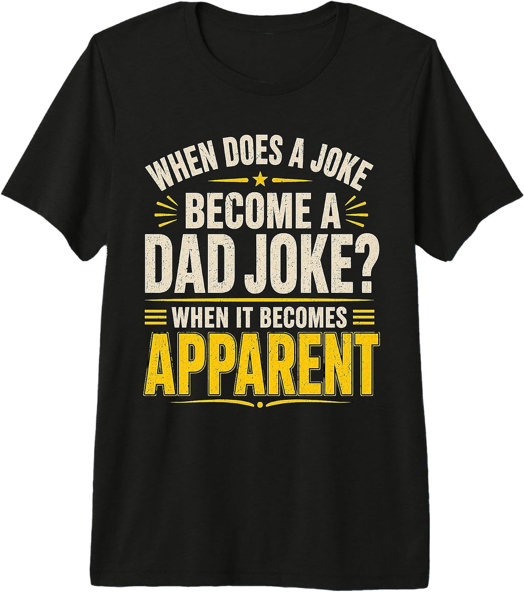 When Does a Joke Become Dad - Adult & Kids T-Shirts, Sweatshirts & Hoodies apparel design preview 1
