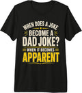 When Does a Joke Become Dad - Adult & Kids T-Shirts, Sweatshirts & Hoodies apparel design preview 1