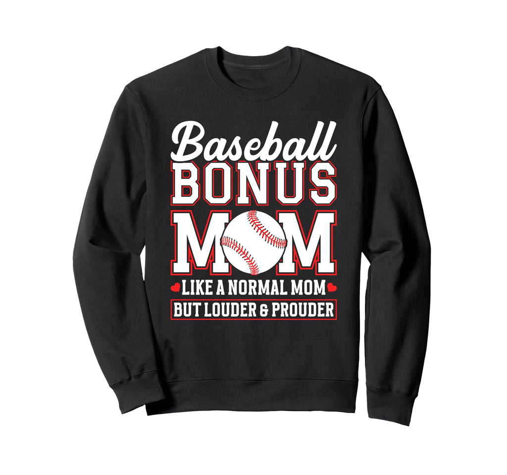 Baseball Bonus Mom Louder And Sweatshirt - Fun Novelty Design for Adults - T-Shirt, Sweatshirt, Hoodie