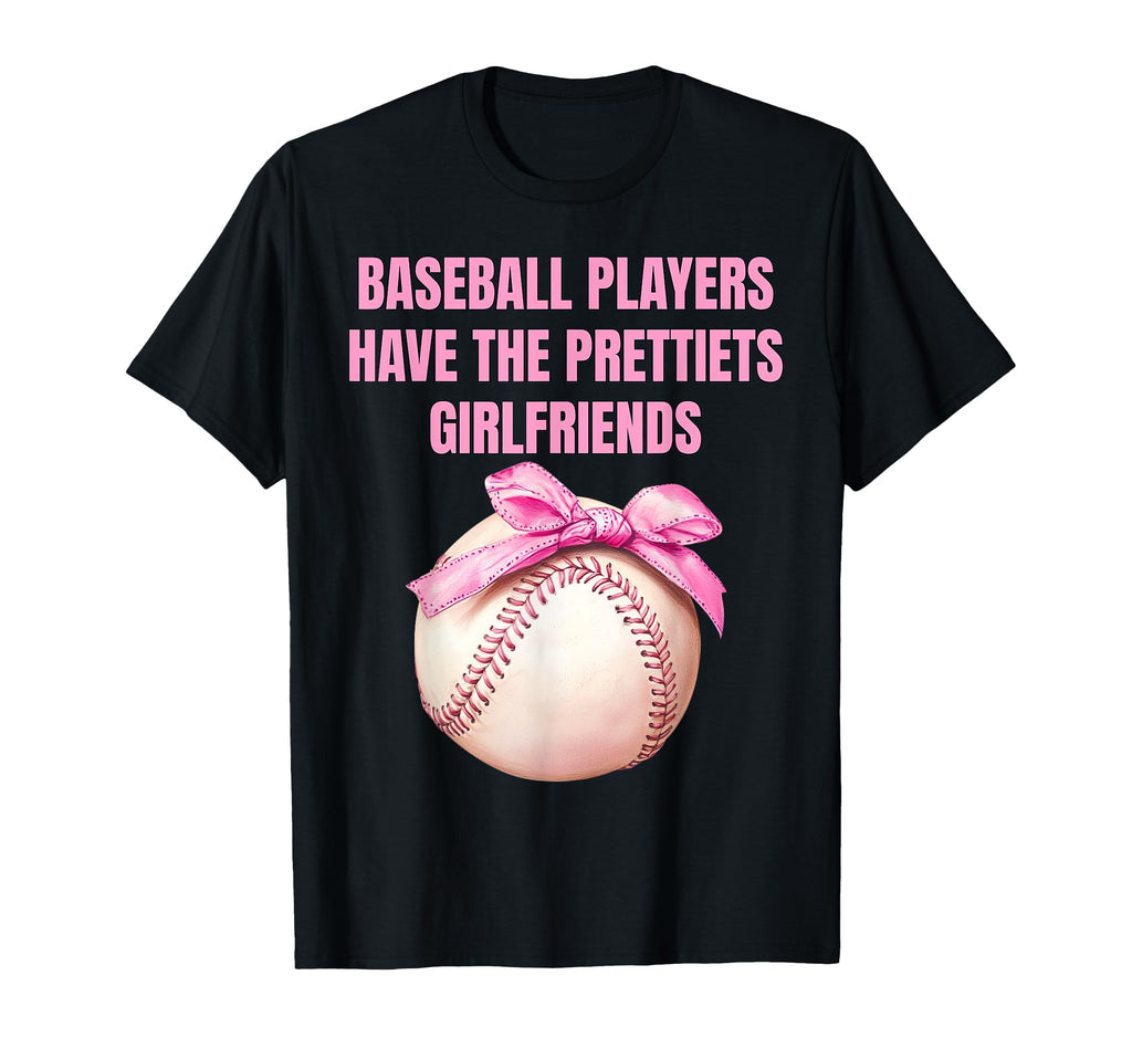 Baseball Players Have Prettiest T-Shirt - Novelty Apparel Unisex - T-Shirt, Sweatshirt, Hoodie