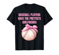 Baseball Players Have Prettiest T-Shirt - Novelty Apparel Unisex - T-Shirt, Sweatshirt, Hoodie