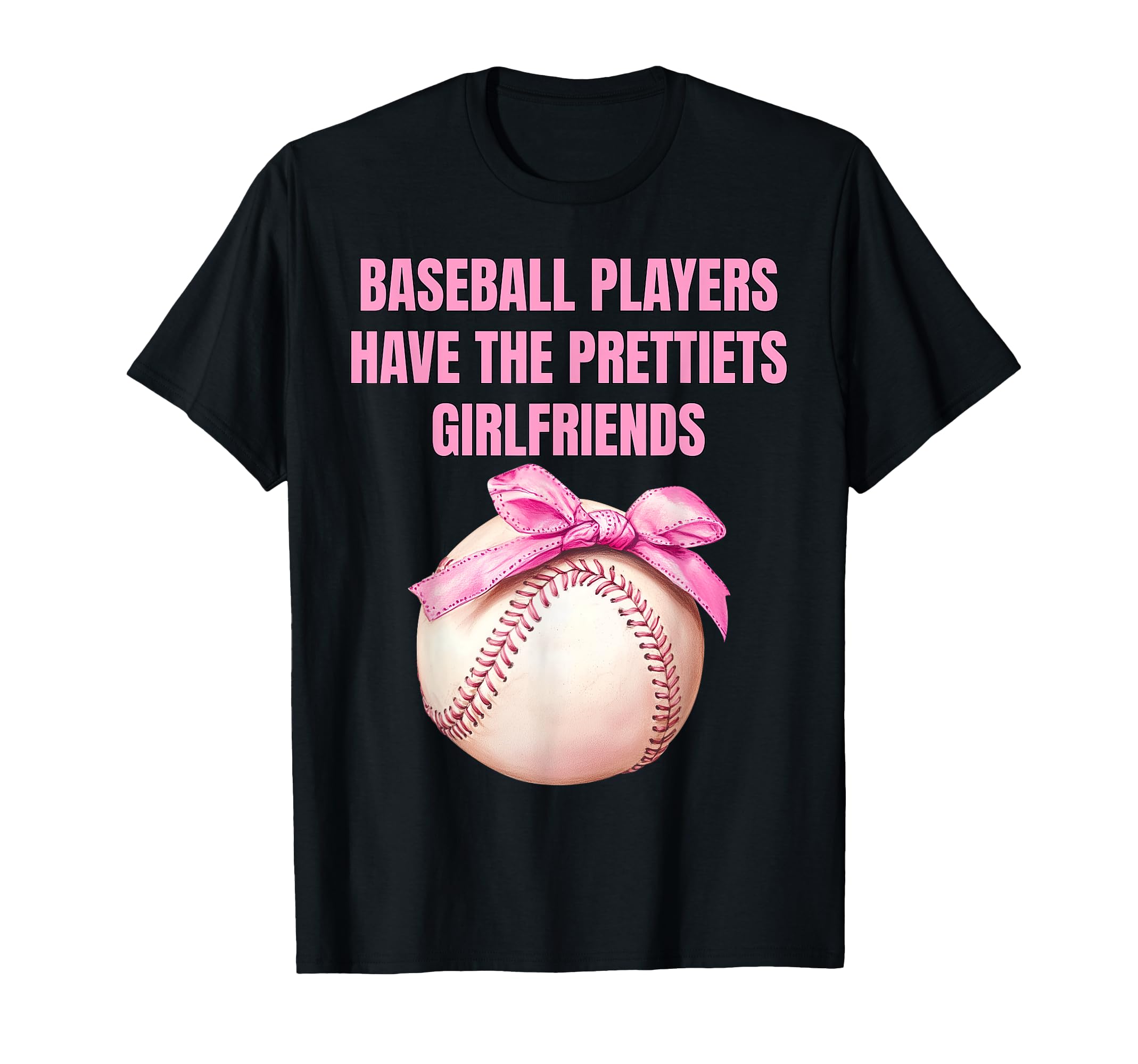 Baseball Players Have Prettiest T-Shirt - Novelty Apparel Unisex - T-Shirt, Sweatshirt, Hoodie