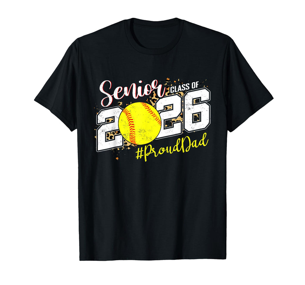 Proud Senior Dad Class 2026 Softball T-Shirt - Fun Novelty Design Unisex - T-Shirt, Sweatshirt, Hoodie