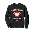 Nick Castellanos Is My Valentine Sweatshirt - Graphic Print Men Women - T-Shirt, Sweatshirt, Hoodie