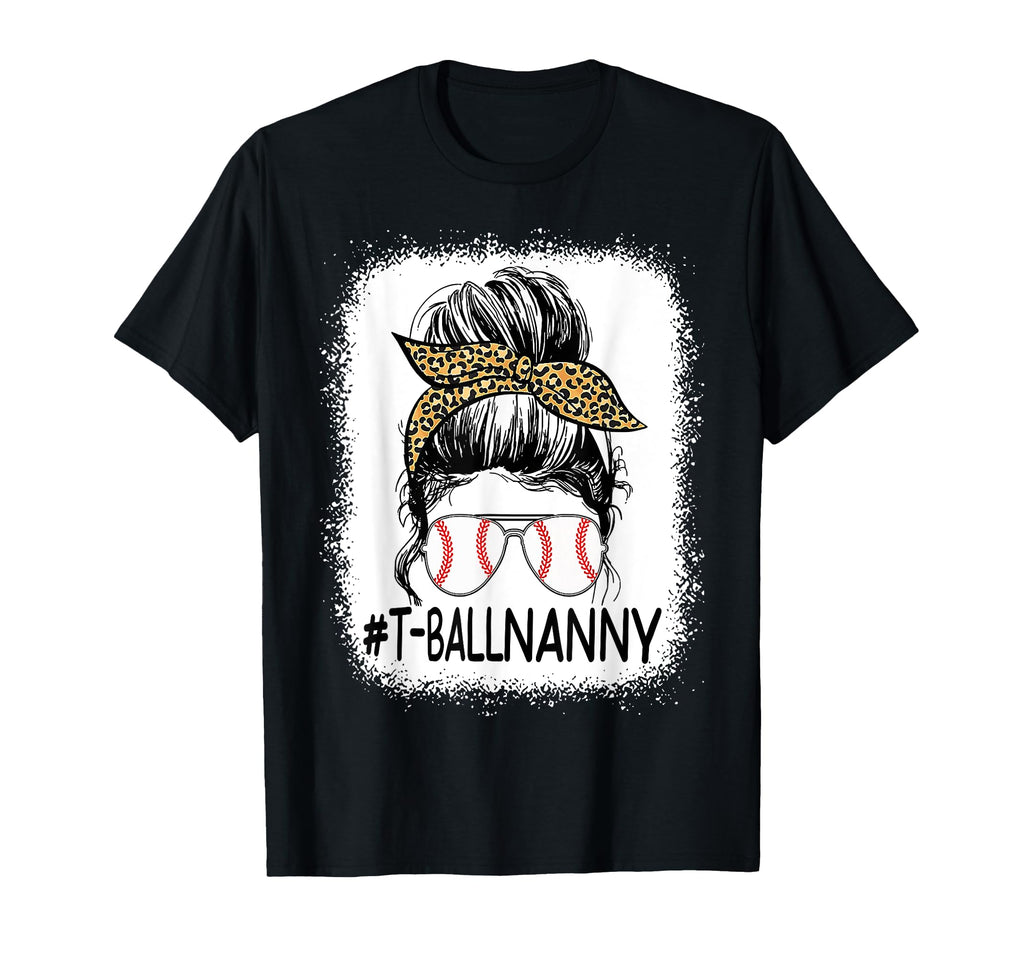 Bleached T Ball Nanny Life Messy Bun T-Shirt - Novelty Apparel for Adults - T-Shirt, Sweatshirt, Hoodie