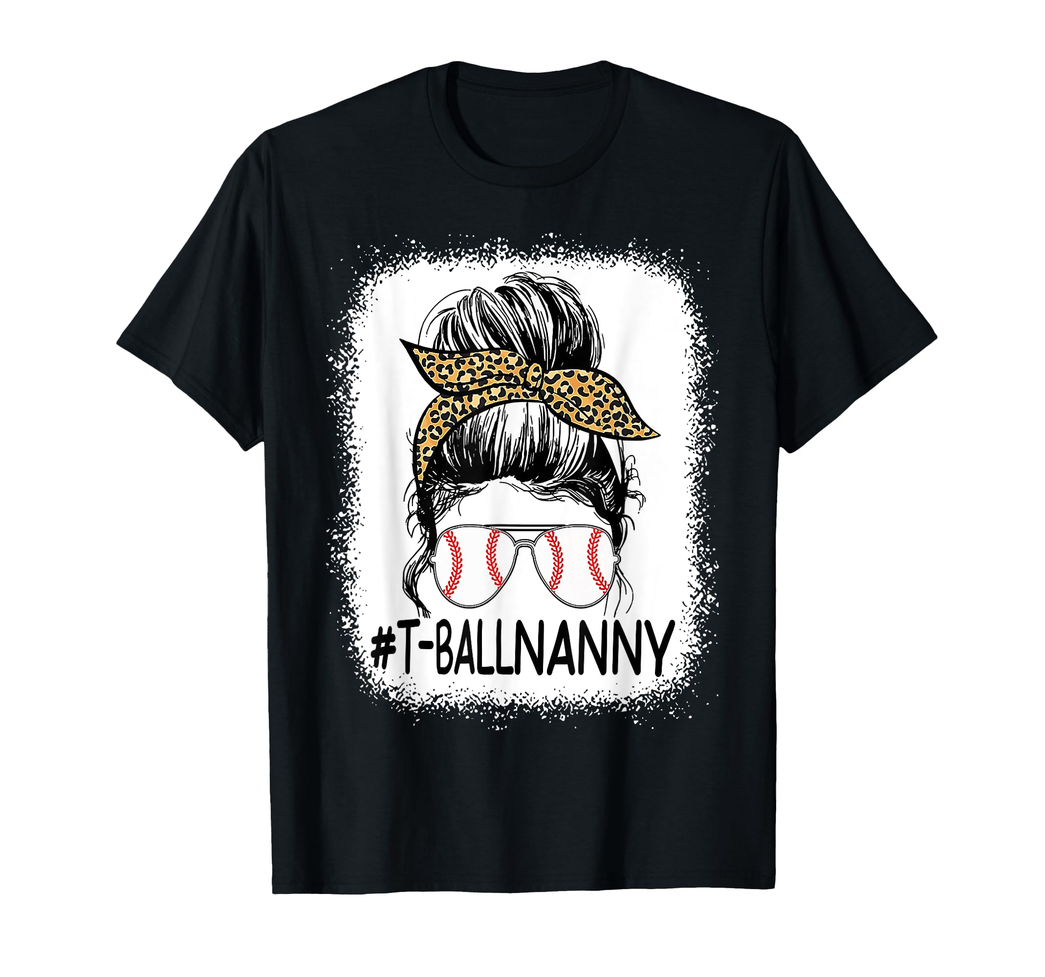 Bleached T Ball Nanny Life Messy Bun T-Shirt - Novelty Apparel for Adults - T-Shirt, Sweatshirt, Hoodie