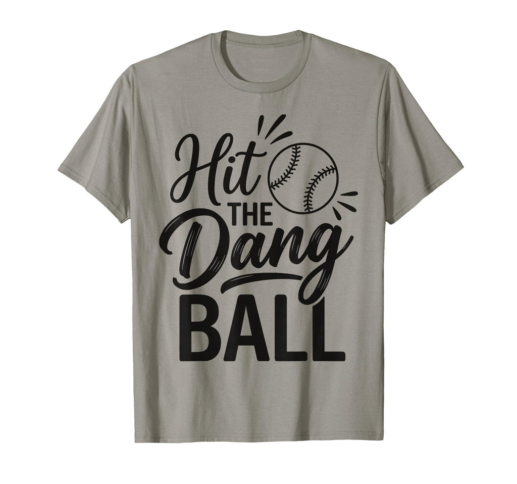 Hit Dang Ball Funny Baseball T-Shirt - Unique Graphic for Adults - T-Shirt, Sweatshirt, Hoodie