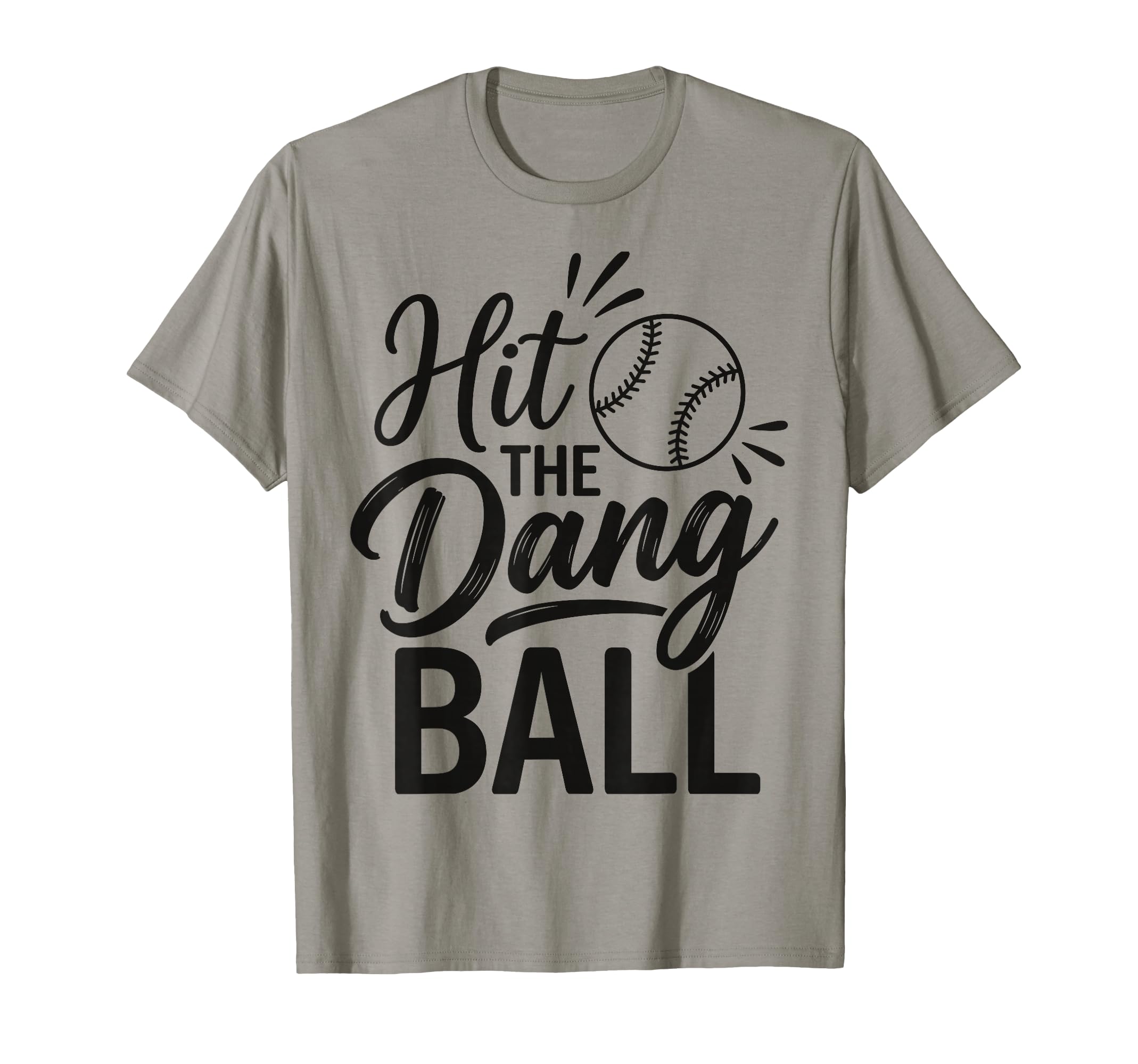Hit Dang Ball Funny Baseball T-Shirt - Unique Graphic for Adults - T-Shirt, Sweatshirt, Hoodie