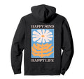 Happy Mind Happy Life Floral Positive Hoodie - Aesthetic Graphic Unisex - T-Shirt, Sweatshirt, Hoodie