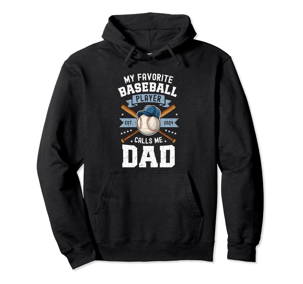 My Favorite Baseball Player Calls Me Dad Hoodie - Trendy Graphic Unisex - T-Shirt, Sweatshirt, Hoodie