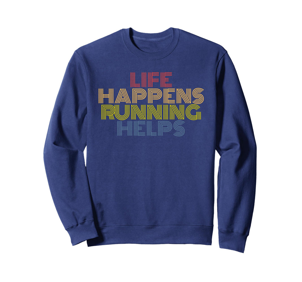 Life Happens Running Helps 70S Sweatshirt - Fun Novelty Design Unisex - T-Shirt, Sweatshirt, Hoodie