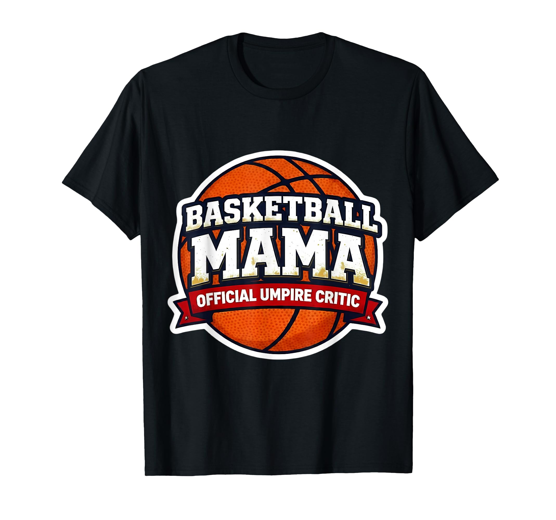Basketball Mama Umpire Critic Mothers T-Shirt - Custom Art Print Men Women - T-Shirt, Sweatshirt, Hoodie