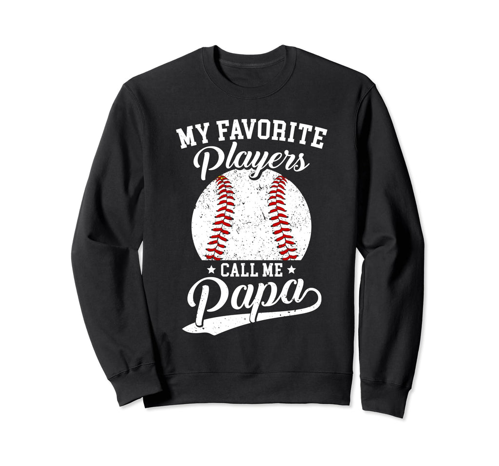 Baseball Papa My Favorite Sweatshirt - Fun Novelty Design for Adults - T-Shirt, Sweatshirt, Hoodie