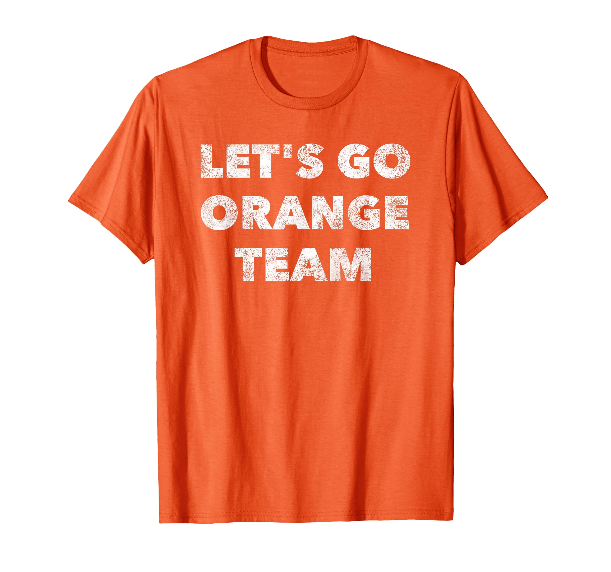 Lets Go Orange Team Funny Sports Fan T-Shirt - Custom Art Print Unisex - T-Shirt, Sweatshirt, Hoodie