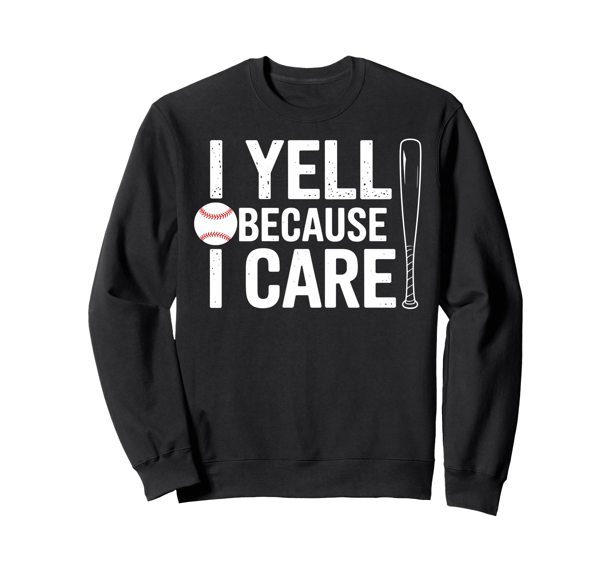 Funny Fathers Day I Yell Because I Care Sweatshirt - Graphic Print Unisex - T-Shirt, Sweatshirt, Hoodie