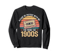 Please Be Patient Im From 1900S Sweatshirt - Unique Graphic Men Women - T-Shirt, Sweatshirt, Hoodie