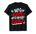 80S Made 90S Hip Hop Raised Old Hoodie - Casual Everyday Wear Unisex - T-Shirt, Sweatshirt, Hoodie