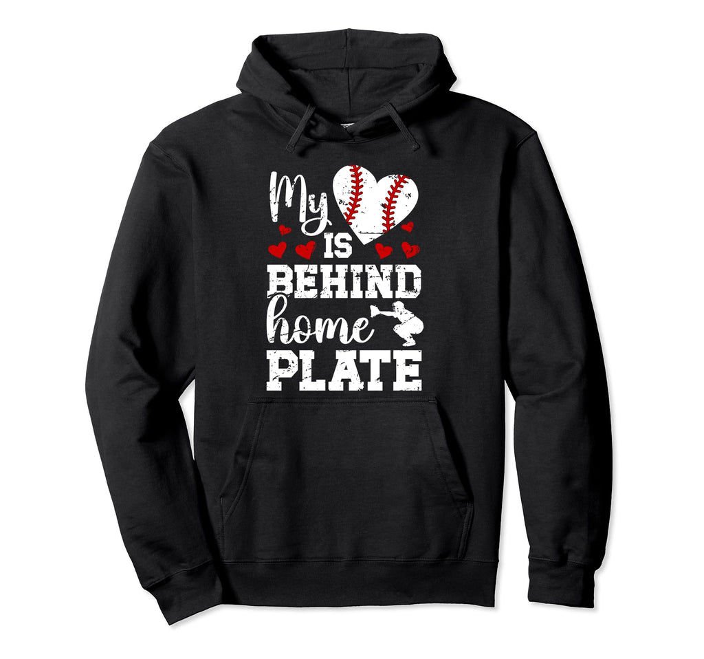 Behind Home Plate Baseball Catcher Mom Hoodie - Novelty Apparel for Adults - T-Shirt, Sweatshirt, Hoodie