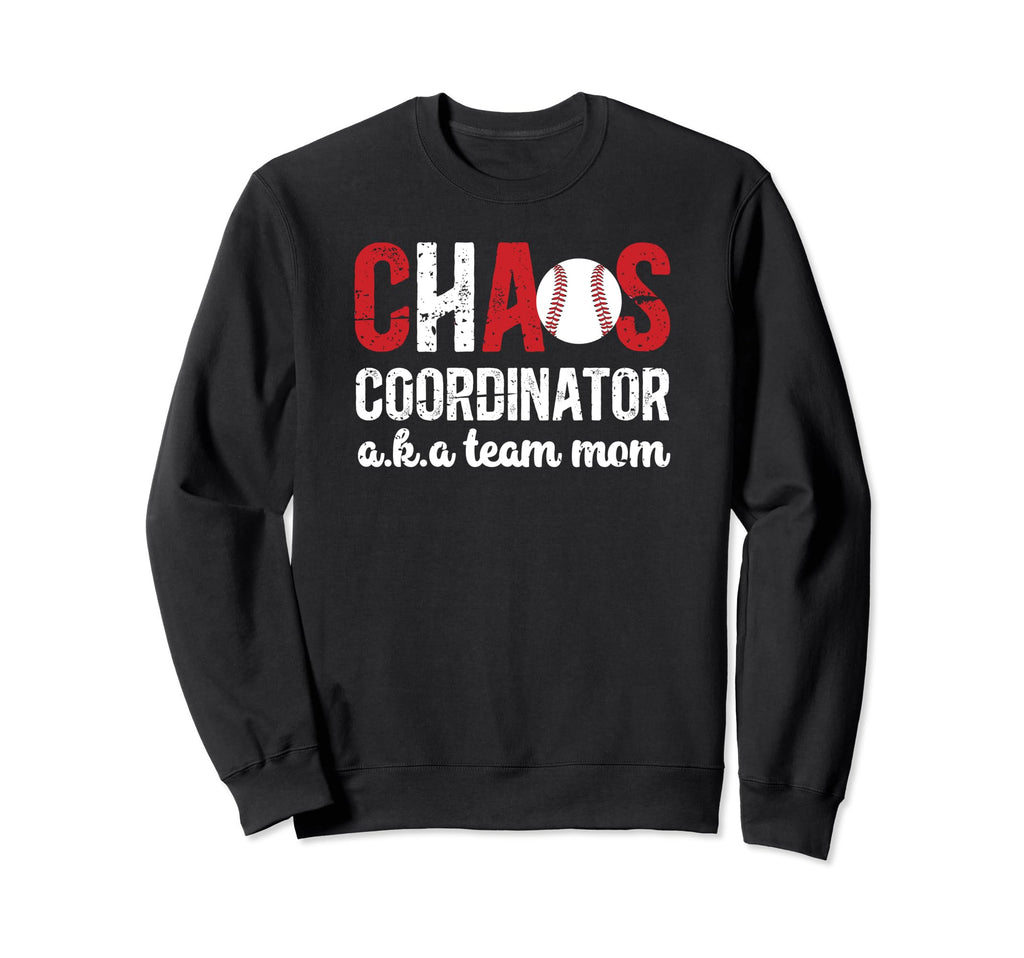 Chaos Coordinator Baseball Team Mom Sweatshirt - Streetwear Style Unisex - T-Shirt, Sweatshirt, Hoodie