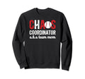 Chaos Coordinator Baseball Team Mom Sweatshirt - Streetwear Style Unisex - T-Shirt, Sweatshirt, Hoodie