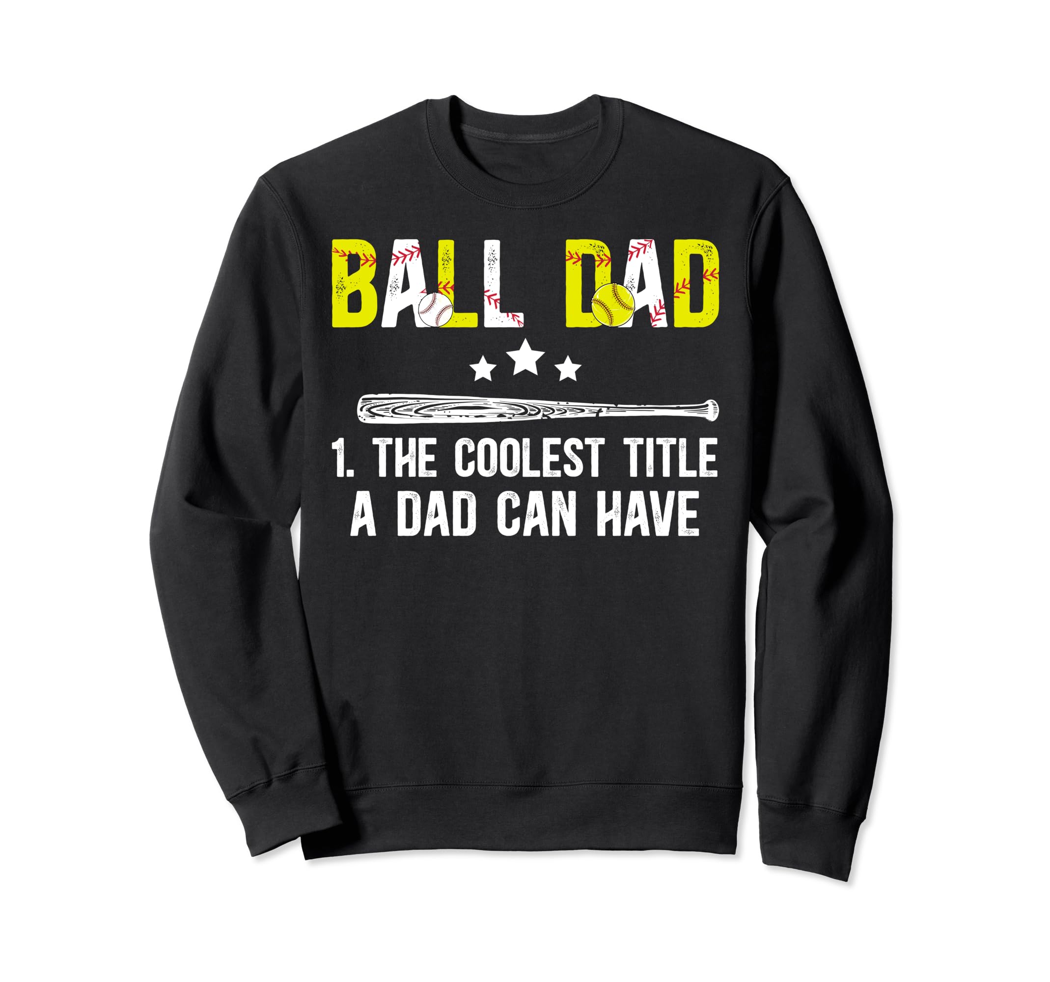 Ball Dad Coolest Title Softball Sweatshirt - Graphic Print Men Women - T-Shirt, Sweatshirt, Hoodie