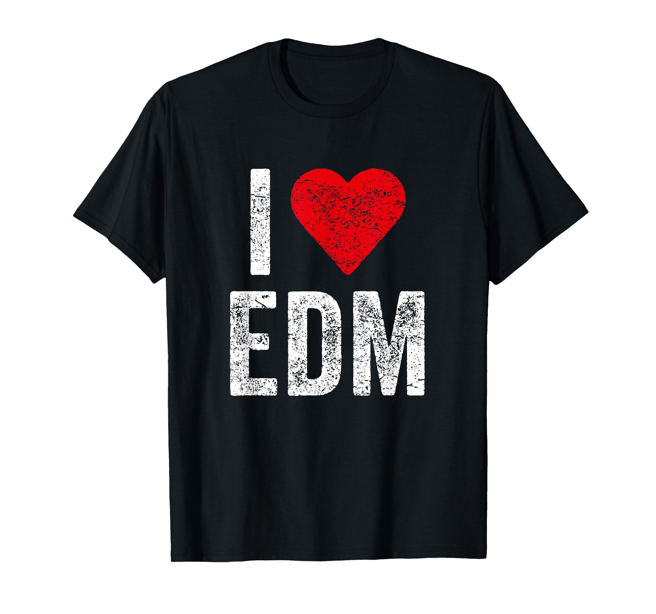 I Love Edm Funny Party Festival T-Shirt - Novelty Apparel for Adults - T-Shirt, Sweatshirt, Hoodie