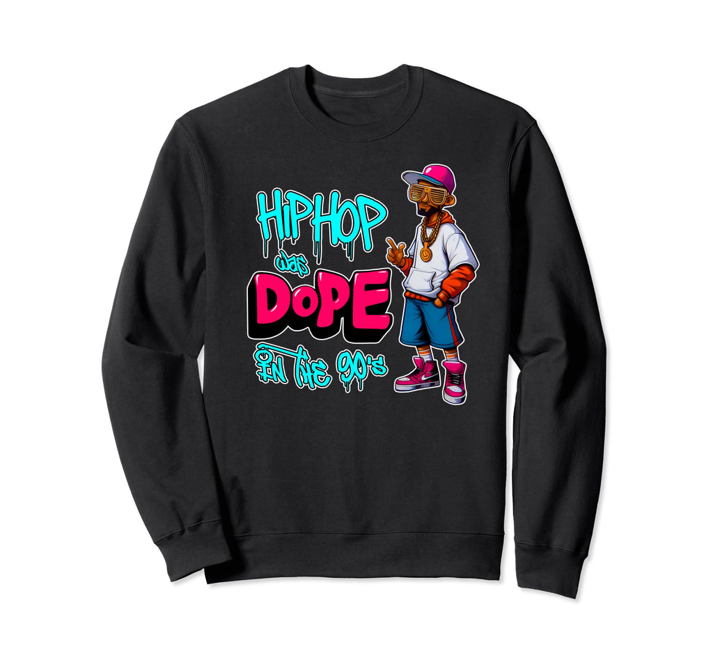 Hip Hop Was Dope 90S Hip Hop Sweatshirt - Aesthetic Graphic Unisex - T-Shirt, Sweatshirt, Hoodie
