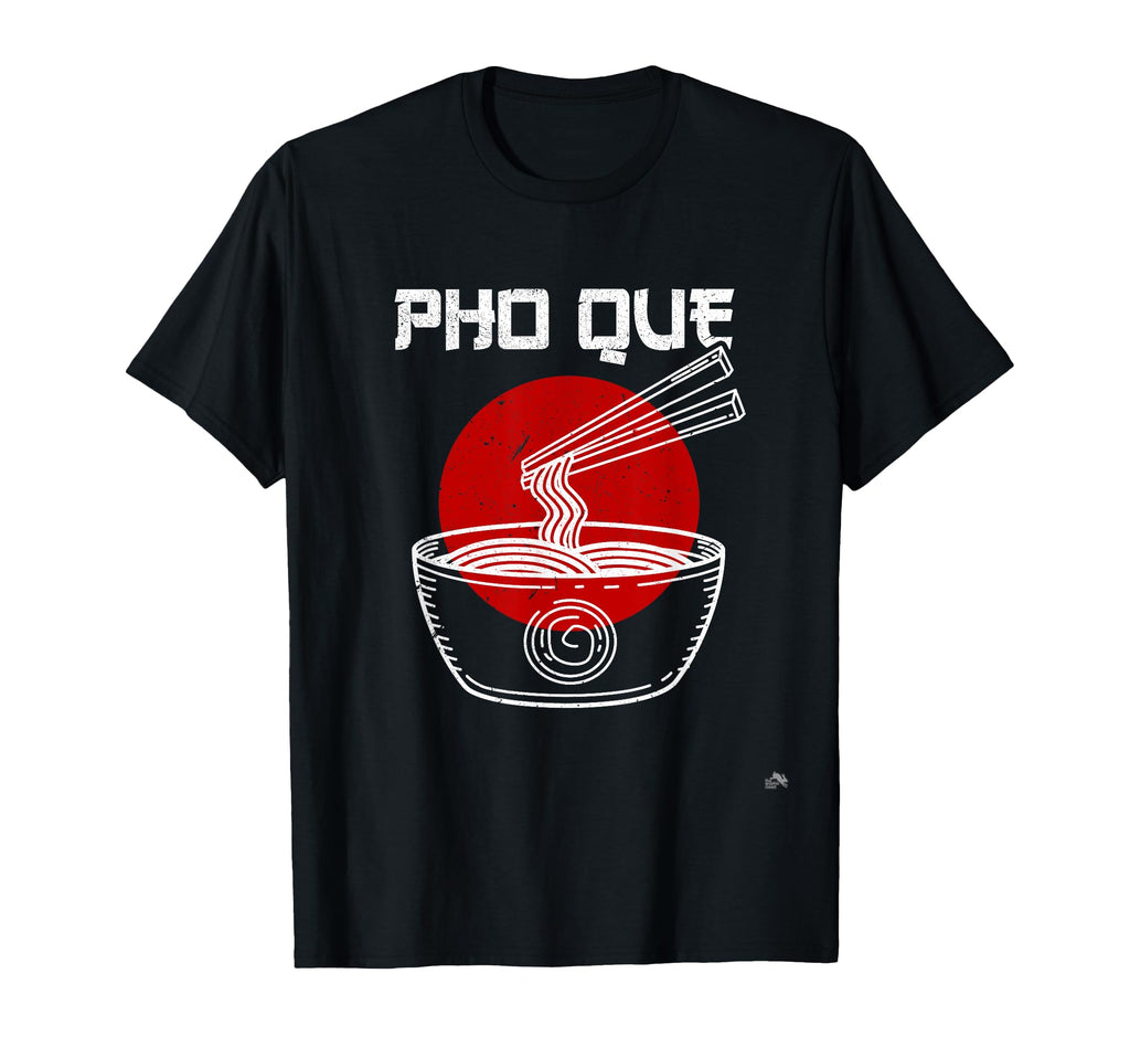 Pho Que Pho Q Funny Soup Ramen Rice Noodle T-Shirt - Unique Graphic Unisex - T-Shirt, Sweatshirt, Hoodie
