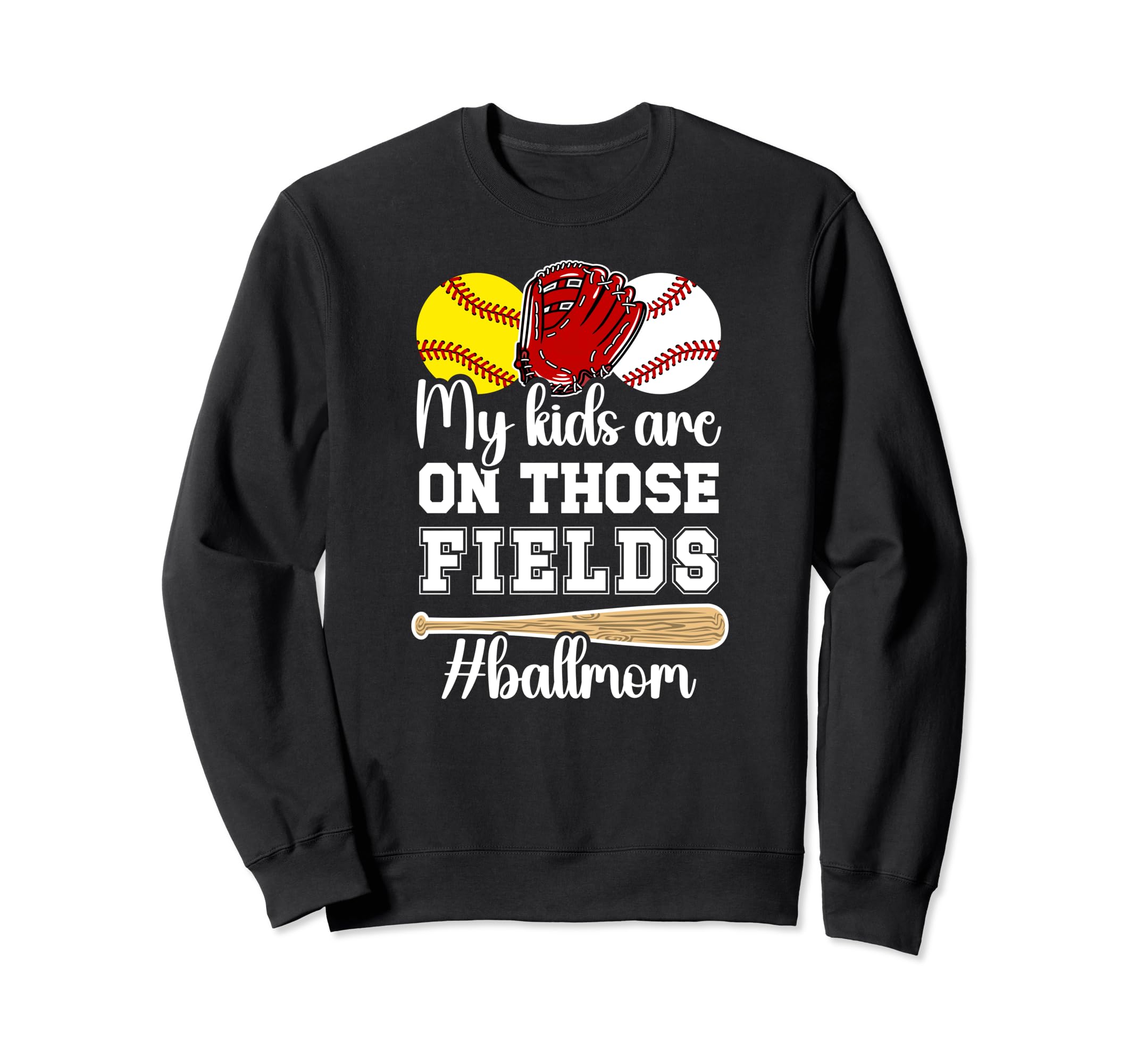 Those Fields Ball Mom Softball Baseball Sweatshirt - Trendy Graphic Unisex - T-Shirt, Sweatshirt, Hoodie
