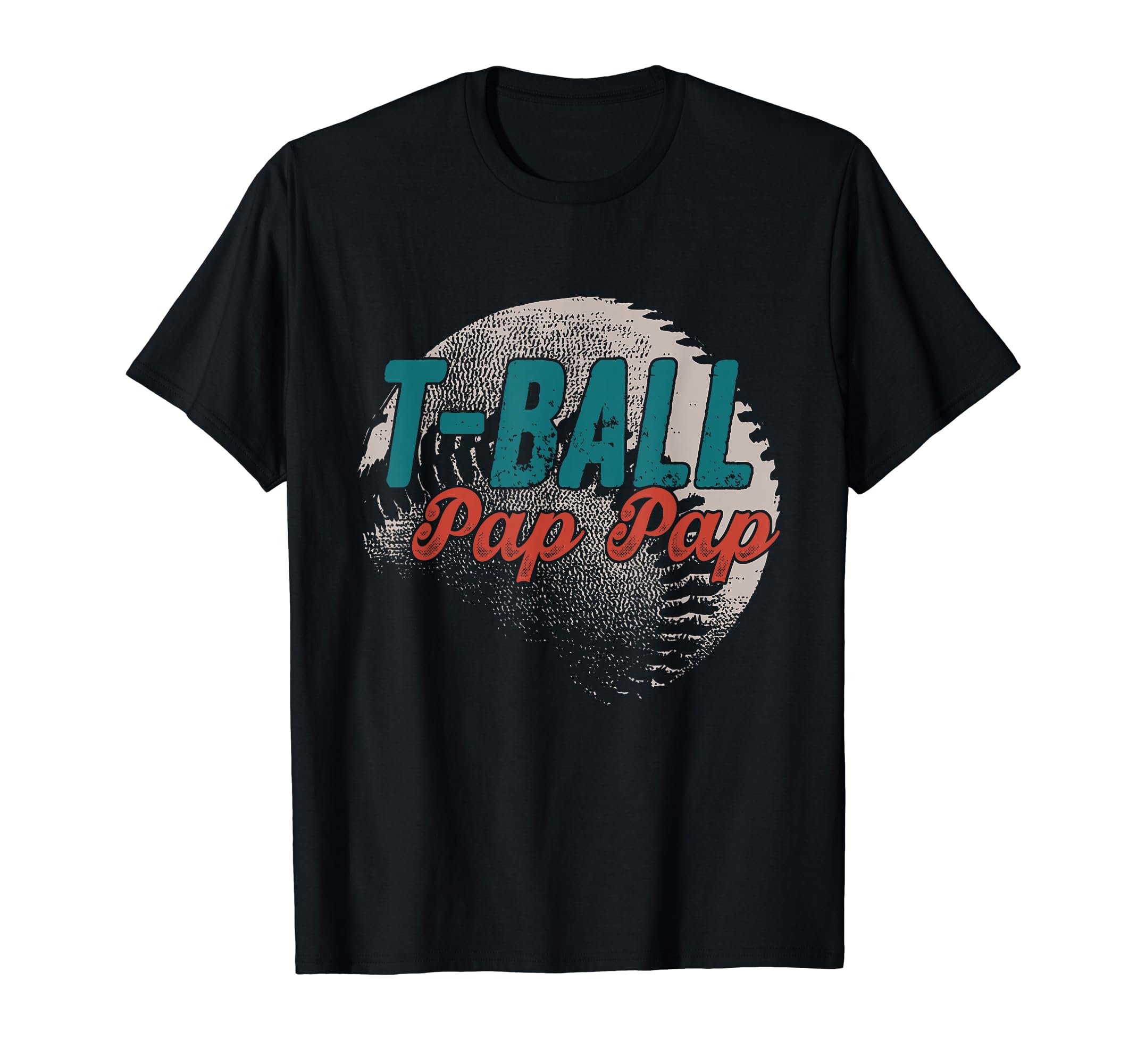 T Ball Pap Pap Baseball Fathers Day T-Shirt - Fun Novelty Design Unisex - T-Shirt, Sweatshirt, Hoodie