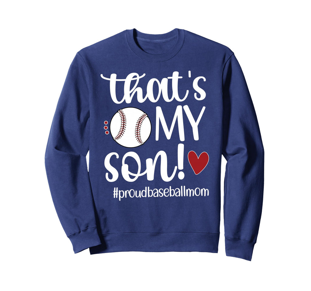 Thats My Son Baseball Mom Sweatshirt - Fun Novelty Design for Adults - T-Shirt, Sweatshirt, Hoodie
