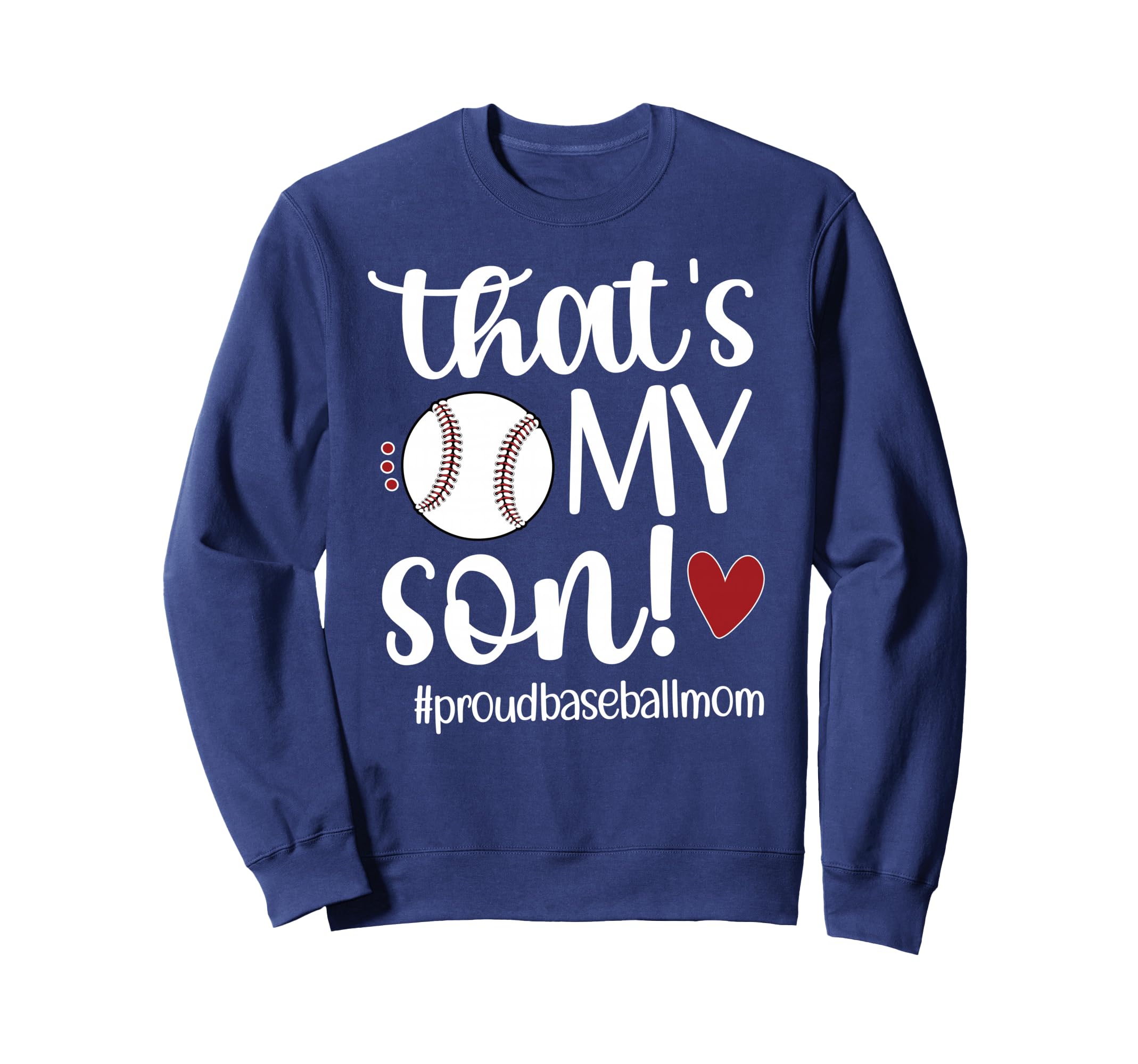 Thats My Son Baseball Mom Sweatshirt - Fun Novelty Design for Adults - T-Shirt, Sweatshirt, Hoodie