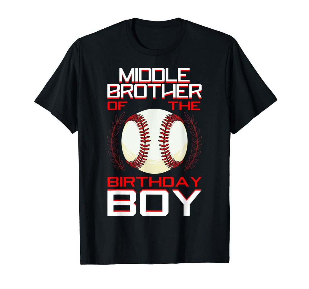 Middle Brother Birthday Baseball T-Shirt - Casual Everyday Wear Men Women - T-Shirt, Sweatshirt, Hoodie