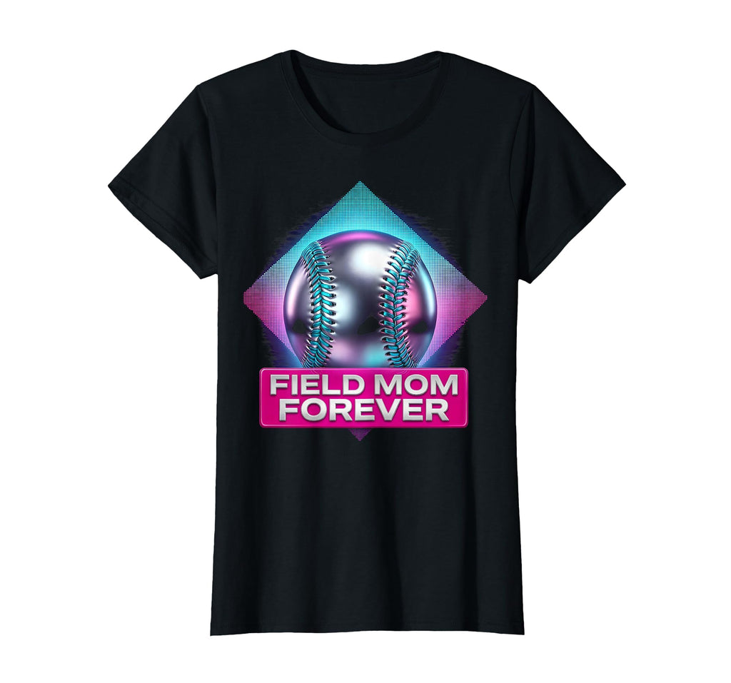 Field Mom Forever Baseball Mom T-Shirt - Streetwear Style Men Women - T-Shirt, Sweatshirt, Hoodie
