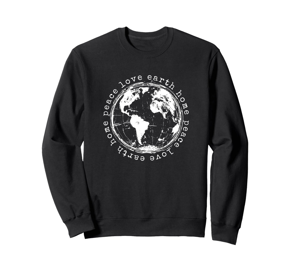 Positive Peace Love Home Earth Day Sweatshirt - Trendy Graphic Men Women - T-Shirt, Sweatshirt, Hoodie
