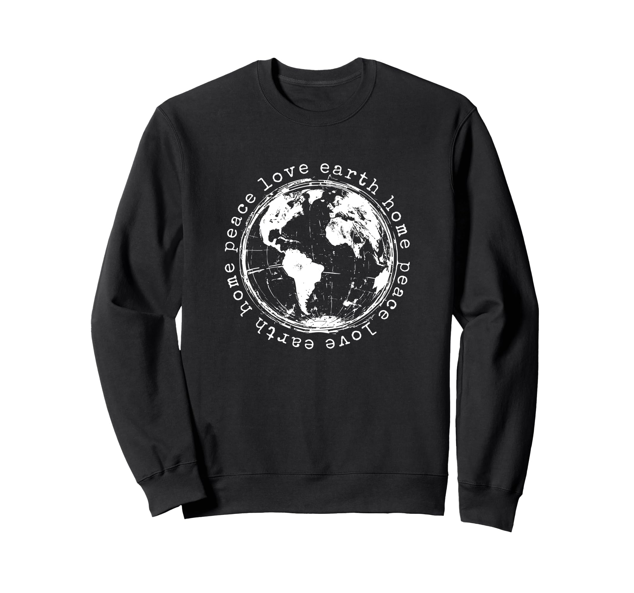 Positive Peace Love Home Earth Day Sweatshirt - Trendy Graphic Men Women - T-Shirt, Sweatshirt, Hoodie