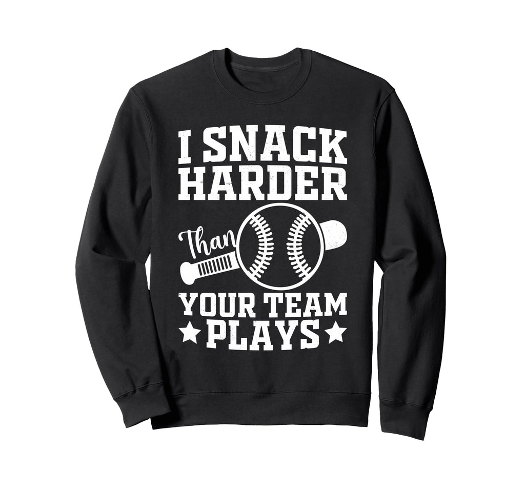 I Snack Harder Than Your Team Sweatshirt - Casual Everyday Wear for Adults - T-Shirt, Sweatshirt, Hoodie
