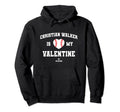 Christian Walker Is My Valentine Hoodie - Unique Graphic Men Women - T-Shirt, Sweatshirt, Hoodie